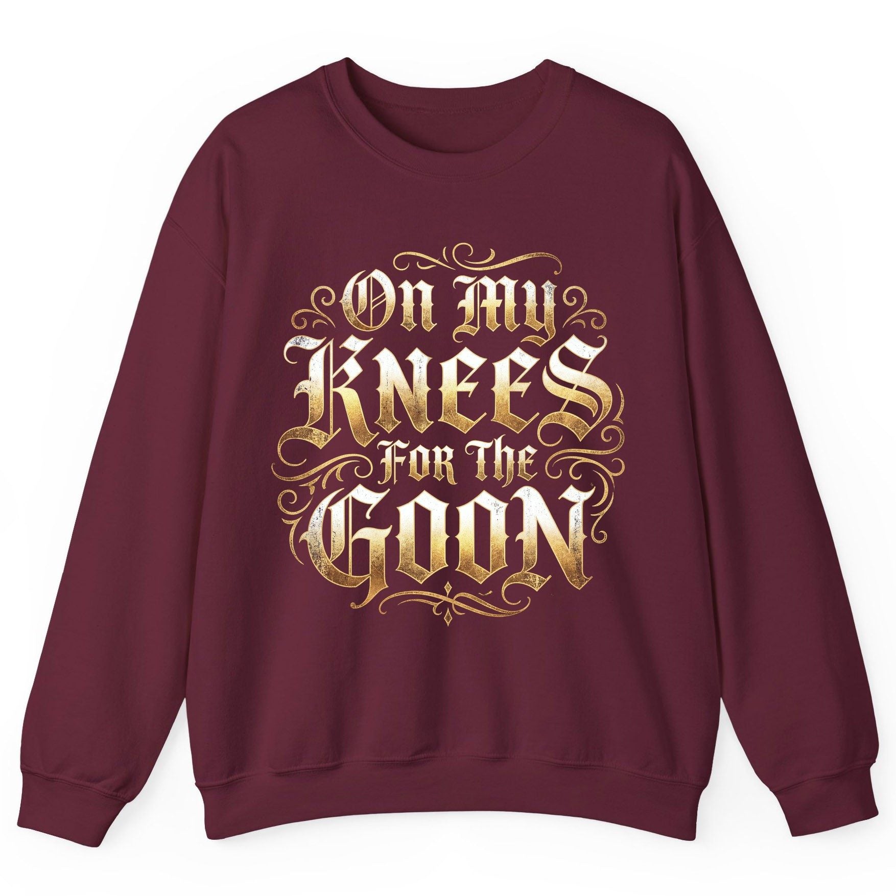 On My Knees for the Goon internet slang Sweatshirt Maroon product mockup