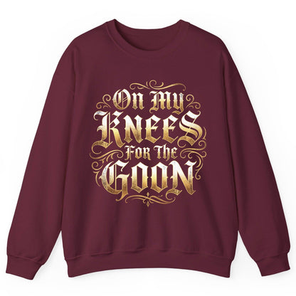 On My Knees for the Goon internet slang Sweatshirt Maroon product mockup