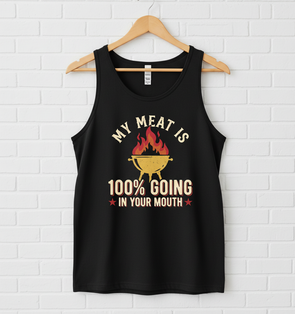 Funny BBQ Grilling My Meat Is 100% Going In Your Mouth Tank Top - Black