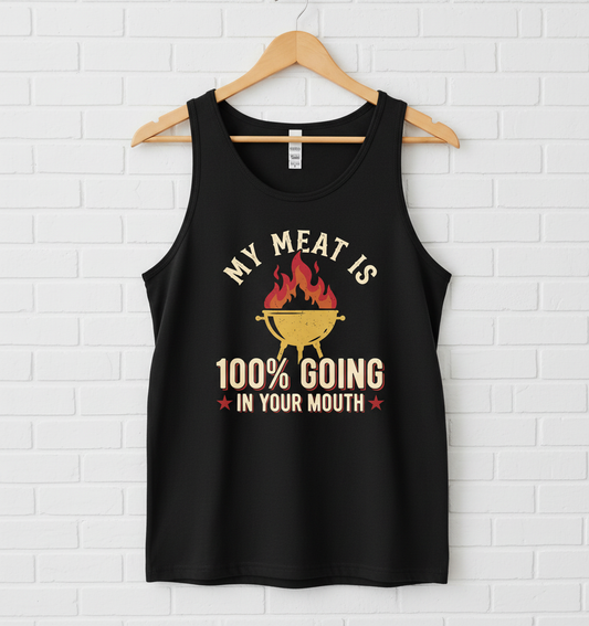 Funny BBQ Grilling My Meat Is 100% Going In Your Mouth Tank Top - Black
