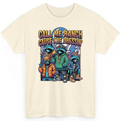 Call Me Ranch Cause I Be Dressin' raccoons T-Shirt Natural product mockup
