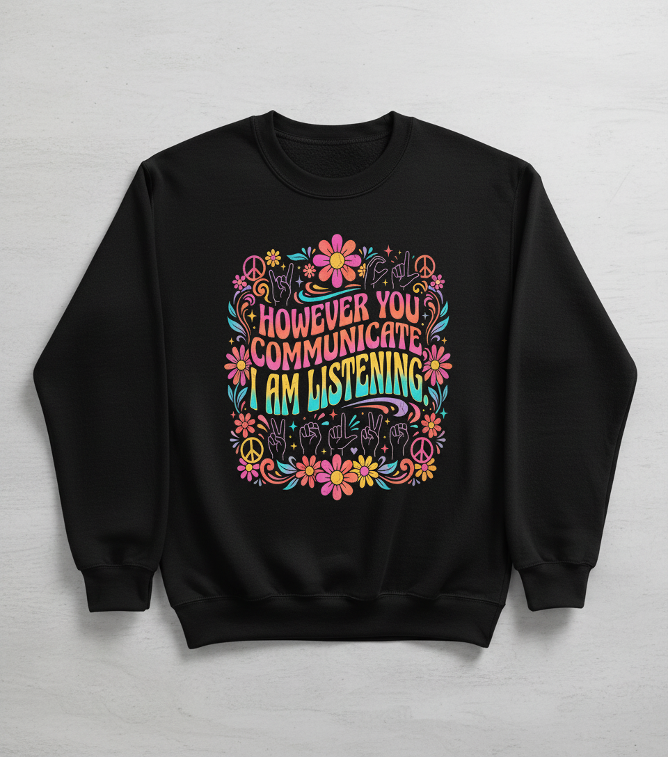 However You Communicate I Am Listening Retro Hippie Design Sweatshirt - Black