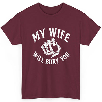 My Wife Will Bury You skeletal hand T-Shirt Maroon product mockup