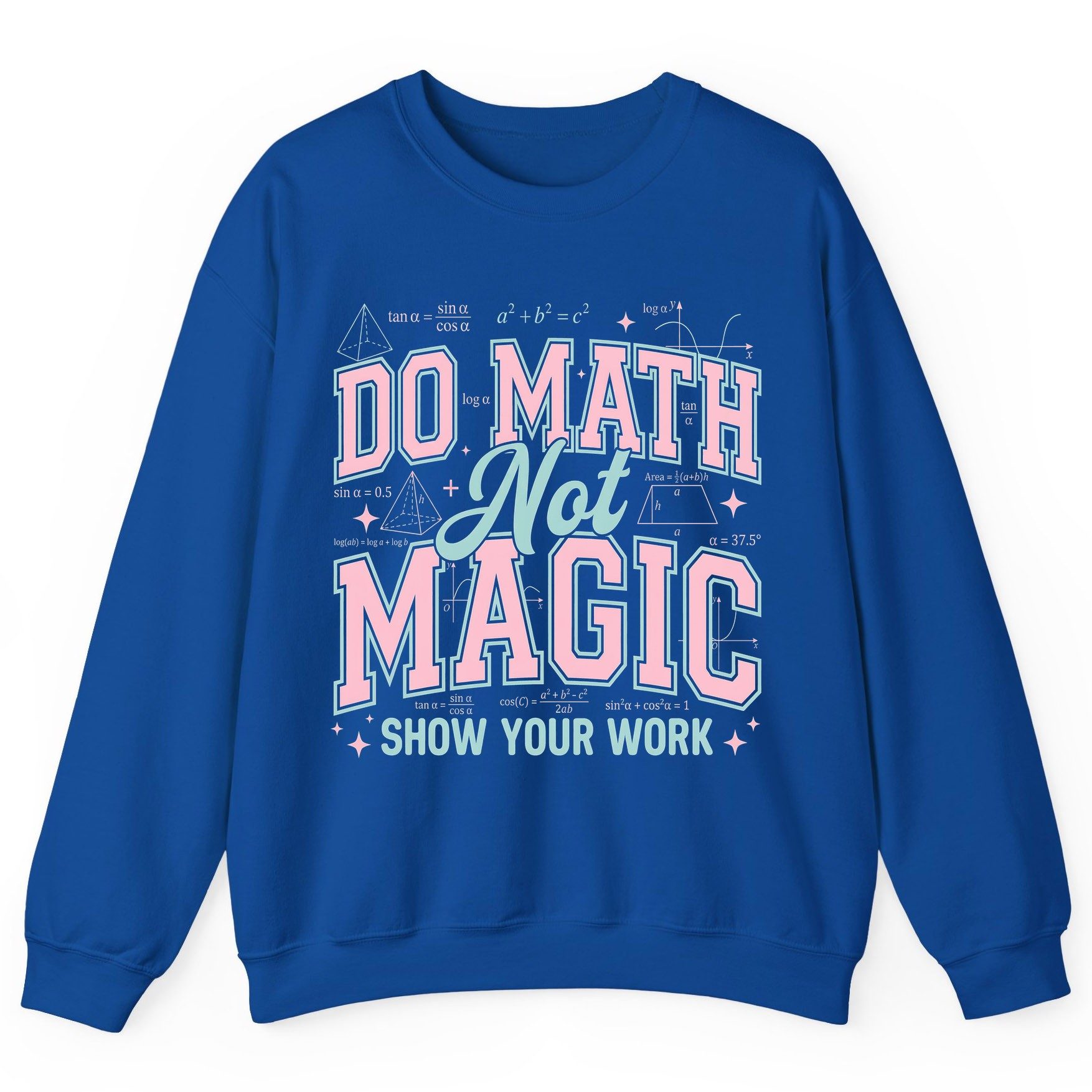 Do Math Not Magic Show Your Work Retro Teachers Sweatshirt - product mockup - Royal