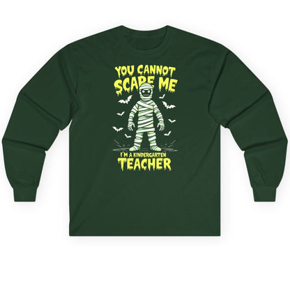 You Cannot Scare Me I'm a Kindergarten Teacher kindergarten teacher Long Sleeve Tee Forest Green product mockup