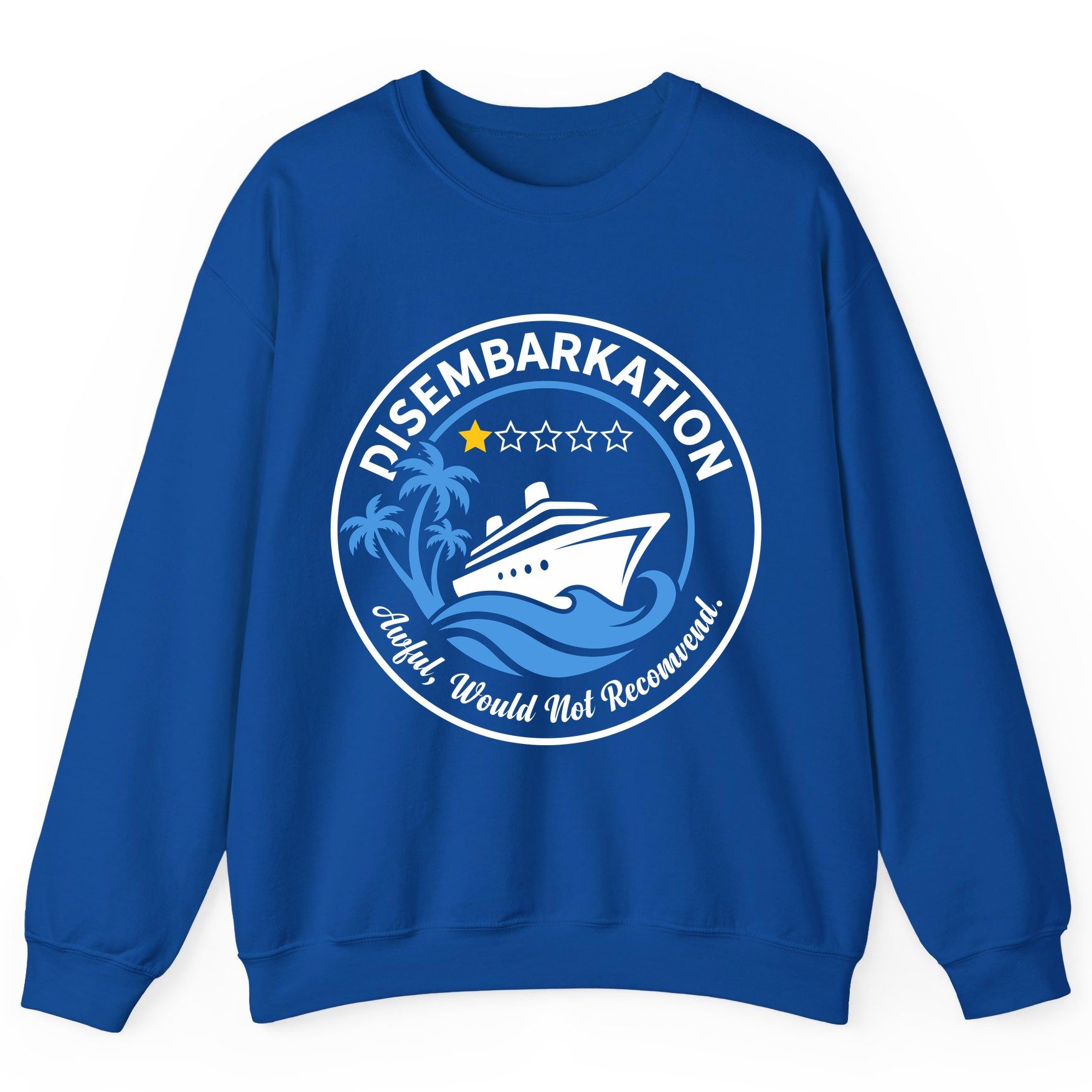 Disembarkation Awful, Would Not Recommend cruising Sweatshirt Royal product mockup