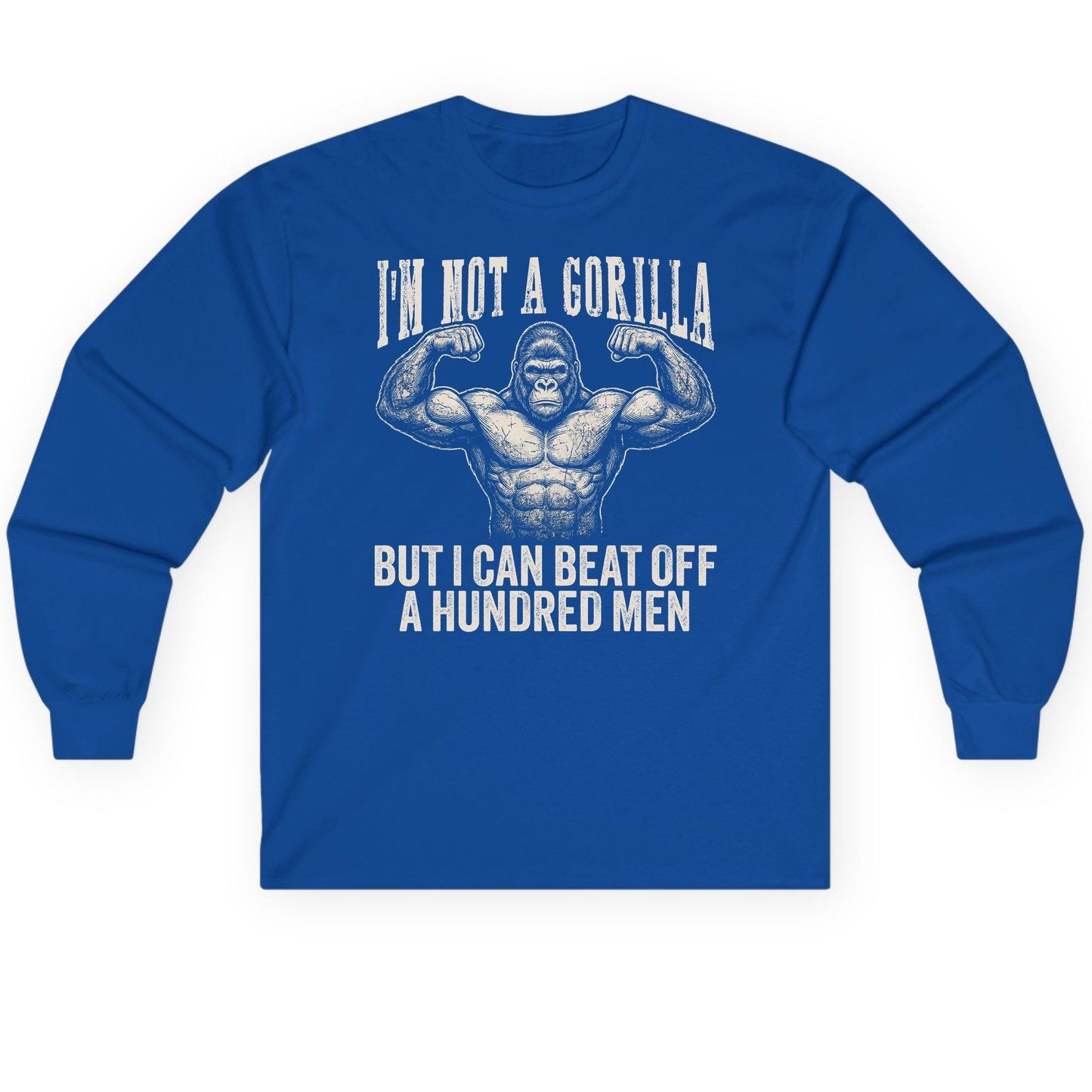 I'm Not a Gorilla but I Can Beat Off a Hundred Men gorilla Long Sleeve Tee Royal product mockup