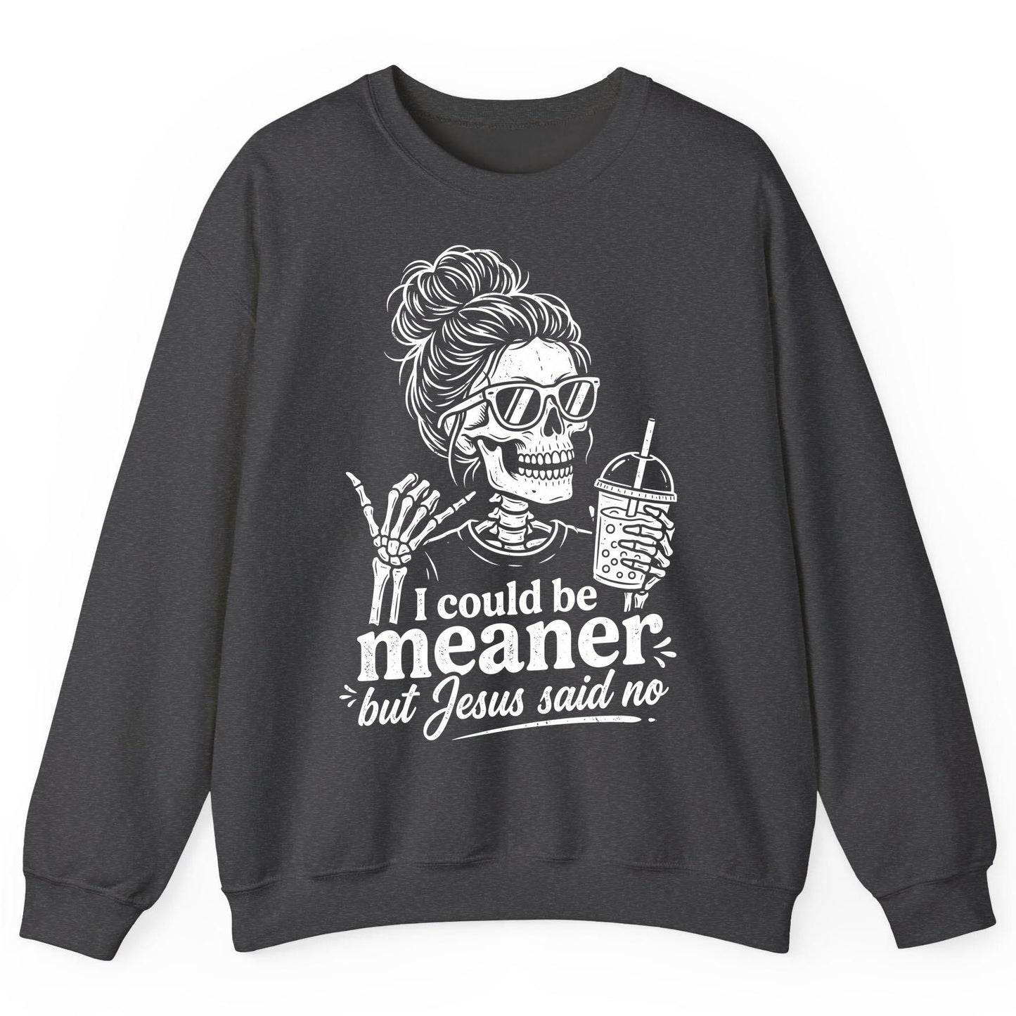 I Could Be Meaner but Jesus Said No Sweatshirt - product mockup - Dark Heather