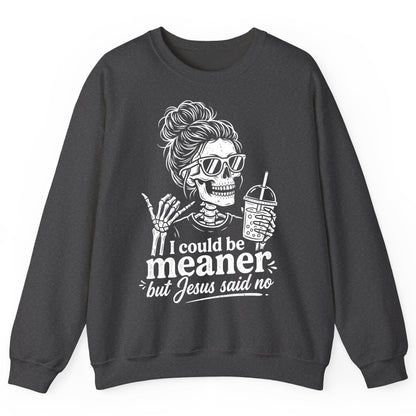 I Could Be Meaner but Jesus Said No Sweatshirt - product mockup - Dark Heather