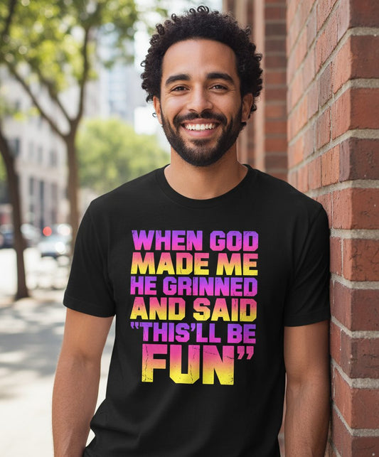 WHEN GOD MADE ME HE Grinned AND SAID THIS'LL BE FUN T-Shirt - lifestyle model mockup - Black