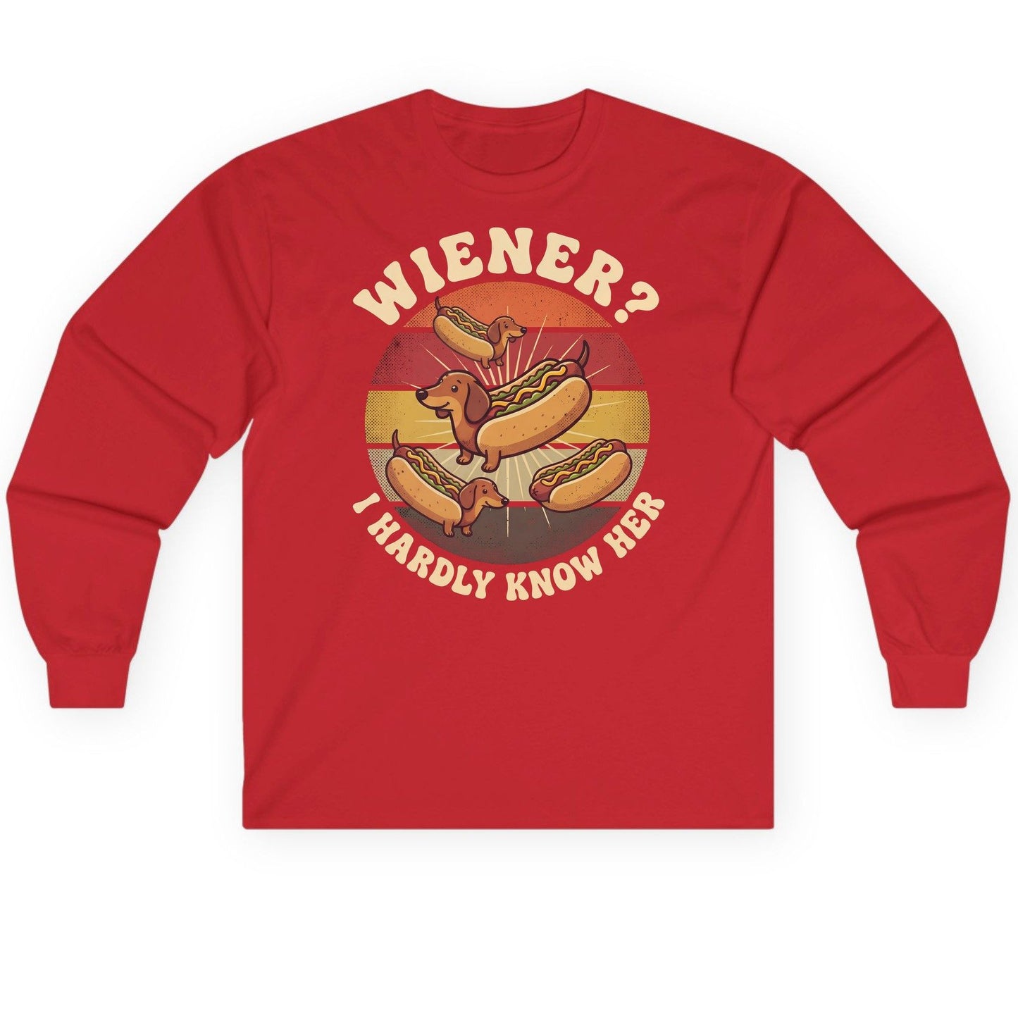 Wiener I Hardly Know Her dachshund Long Sleeve Tee Red product mockup