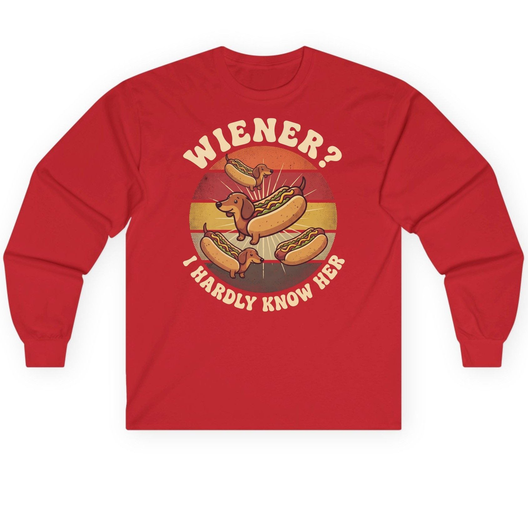 Wiener I Hardly Know Her dachshund Long Sleeve Tee Red product mockup