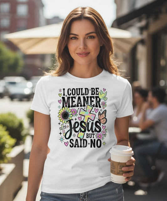 I Could Be Meaner but Jesus Said No Funny Christian T-Shirt - lifestyle model mockup - White