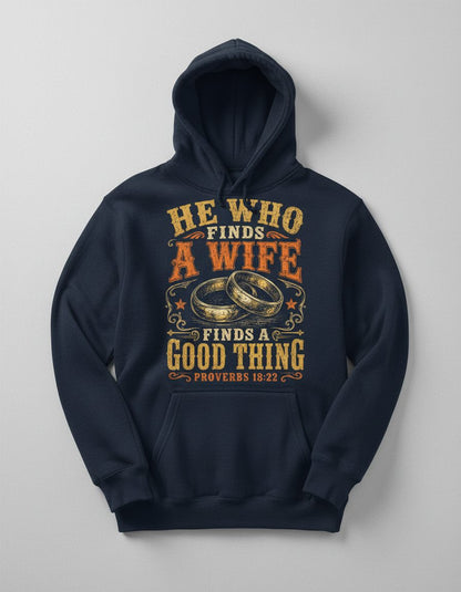 He Who Finds a Wife Finds a Good Thing Proverbs 18 22 Hoodie - product mockup - Navy