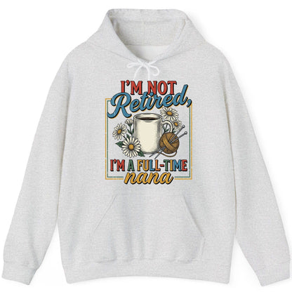 I'M NOT Retired I'M a Full-Time Nana Retro Grandmother Hoodie - product mockup - Ash