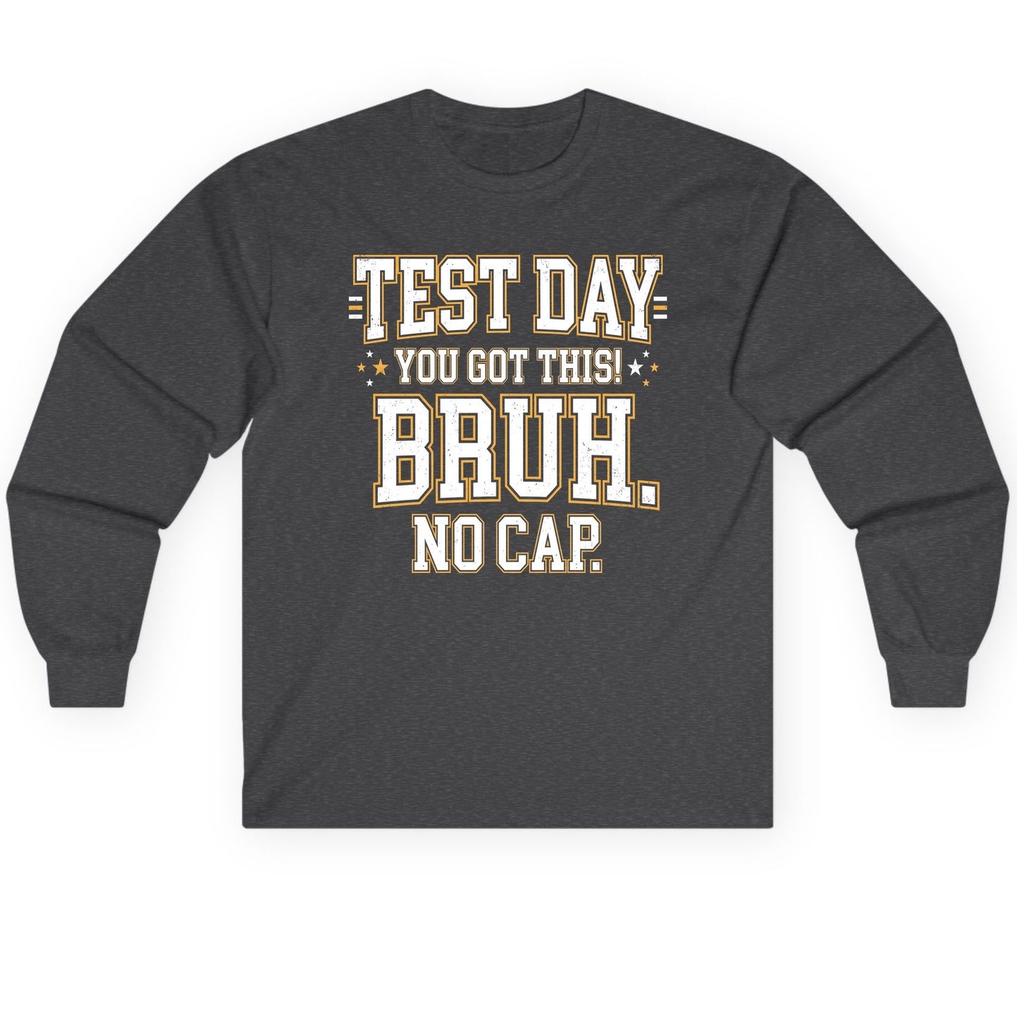 Test Day You Got This Bruh No Cap Funny Student Humor Long Sleeve Tee - product mockup - Dark Heather