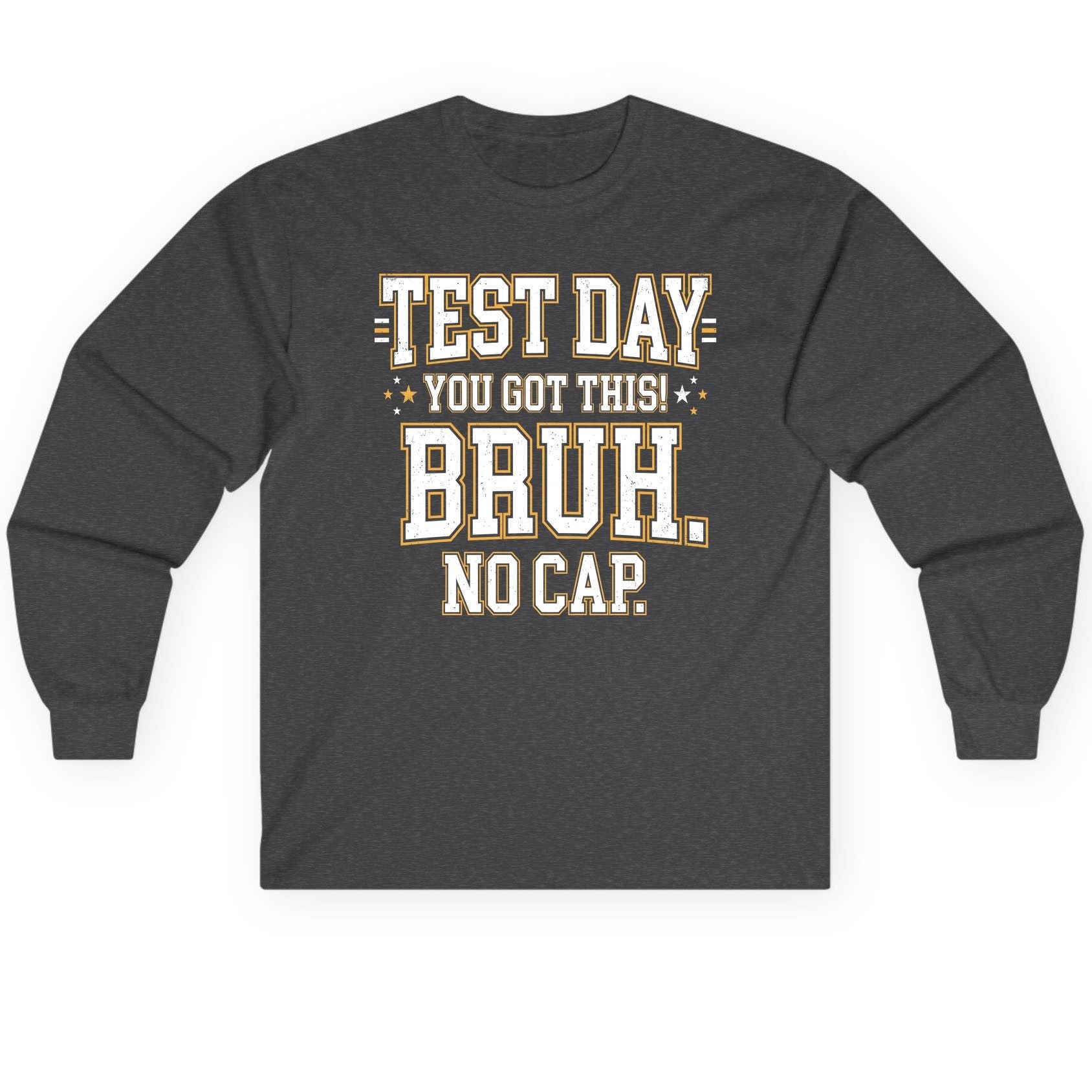 Test Day You Got This Bruh No Cap Funny Student Humor Long Sleeve Tee - product mockup - Dark Heather