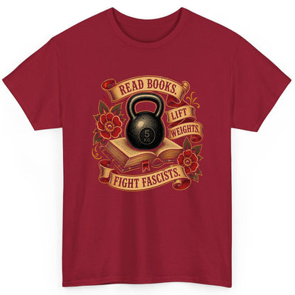 Read Books Lift Weights Fight Fascists T-Shirt - product mockup - Cardinal Red