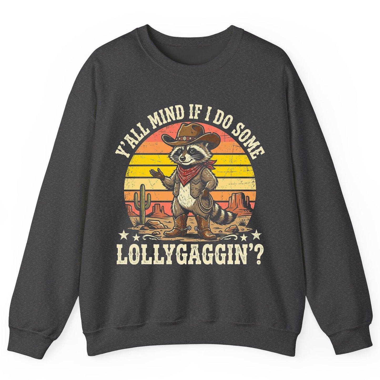 Y'ALL MIND IF I DO SOME Lollygaggin' Funny Cowboy Raccoon Sweatshirt - product mockup - Dark Heather