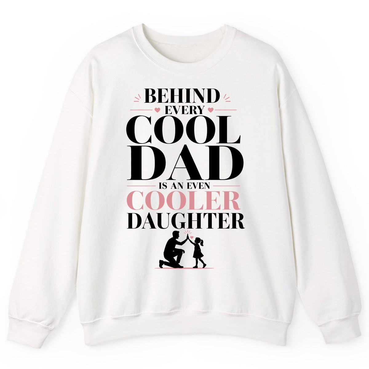 Behind Every Cool Dad Is an Even Cooler Daughter father and daughter Sweatshirt White product mockup