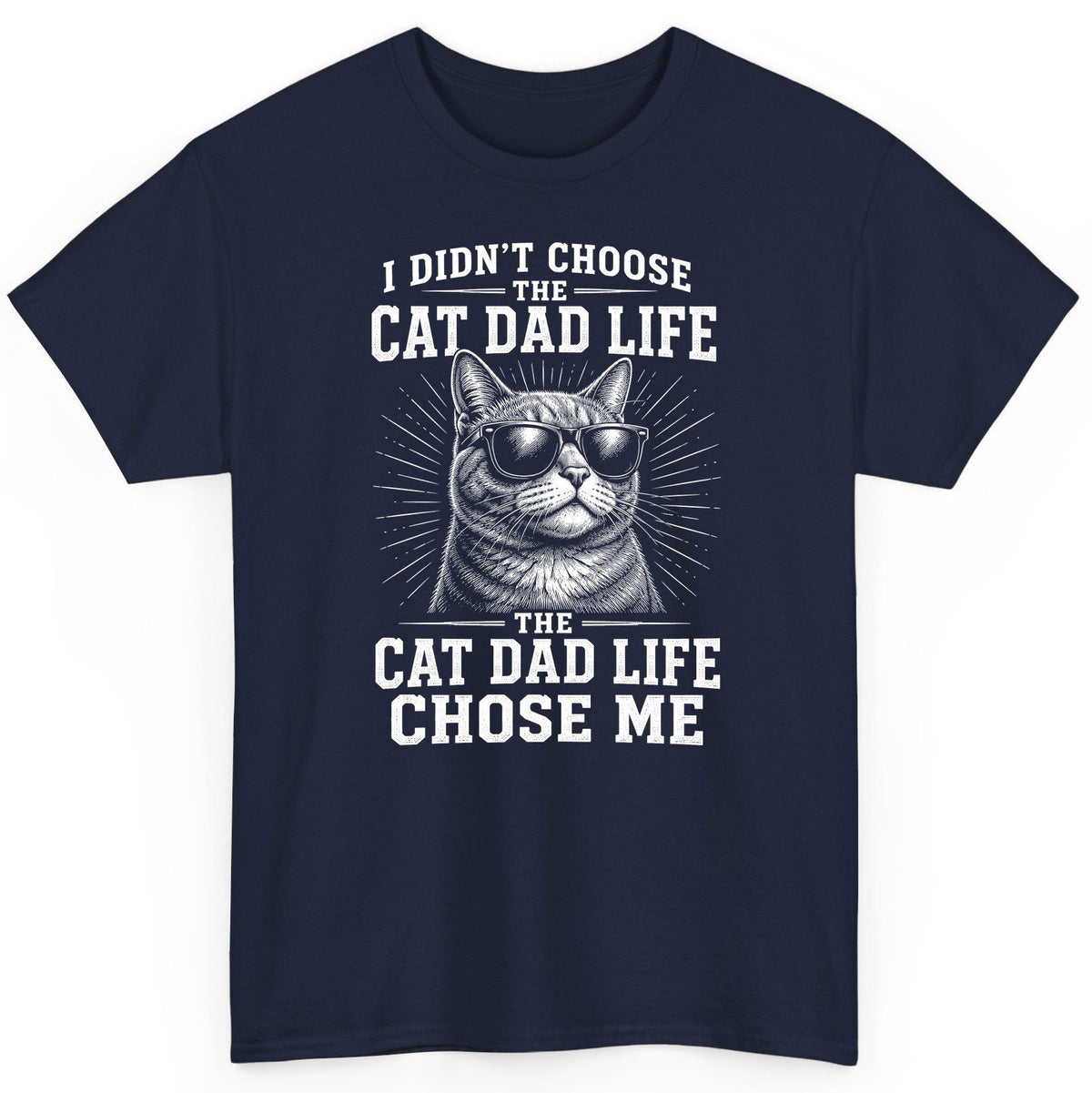 I Didn't Choose the Cat Dad Life the Cat Dad Life Chose Me cat dad T-Shirt Navy product mockup