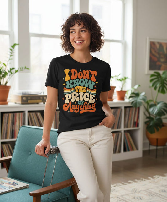 I DON'T KNOW THE PRICE OF Anything T-Shirt - lifestyle model mockup - Black