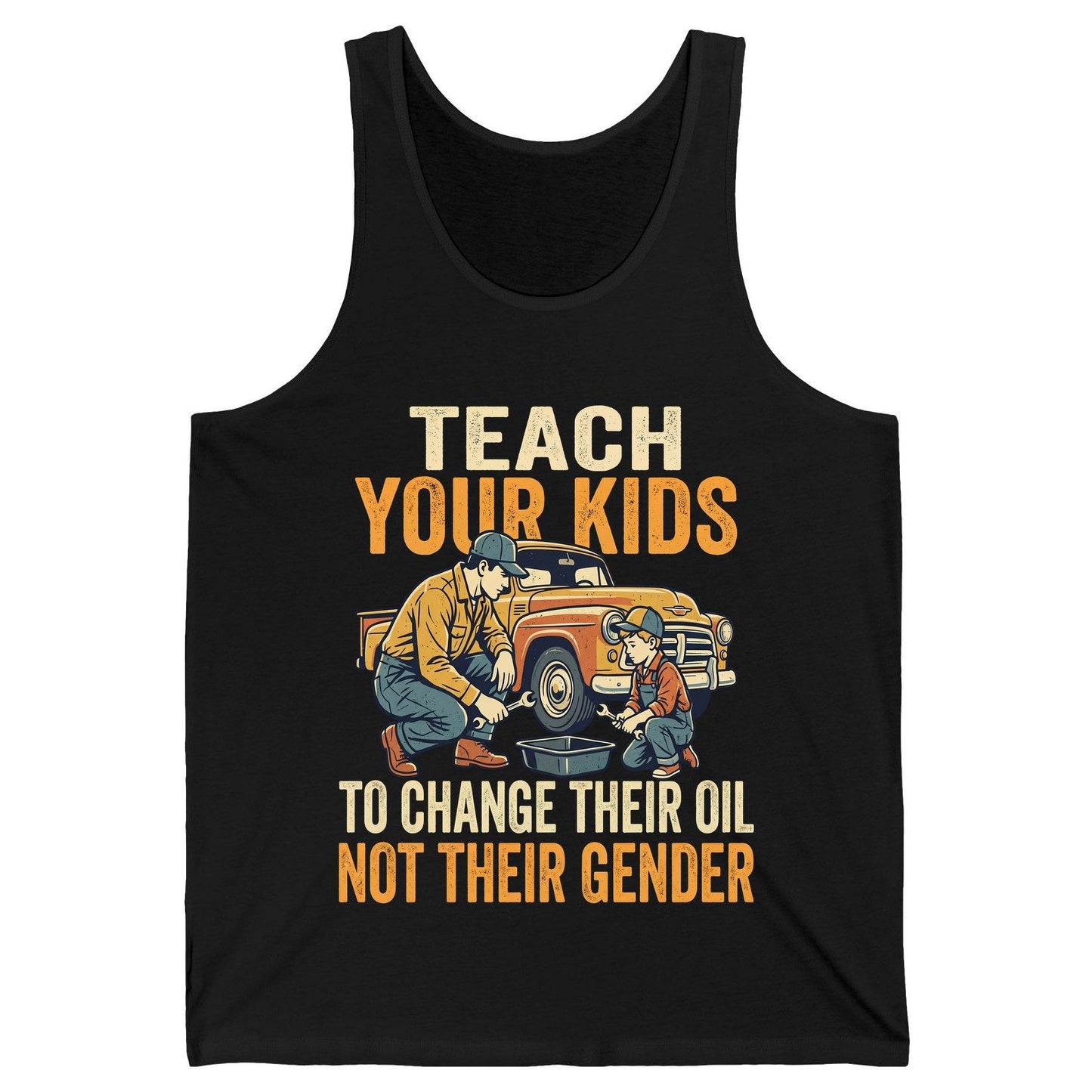 Teach Your Kids to Change Their Oil Not Their Gender father and son car repair Tank Top Black product mockup