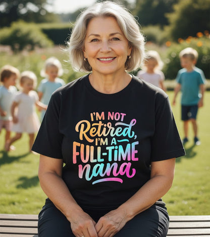 I'M NOT Retired I'M a Full-Time Nana Funny Grandma T-Shirt - lifestyle model mockup - Black