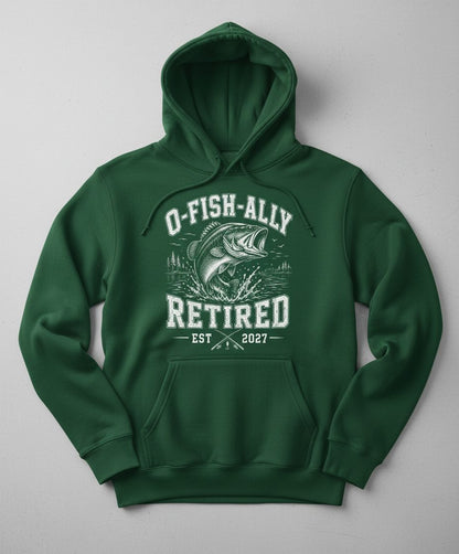 O-Fish-Ally Retired EST 2027 Funny Fishing Hoodie - product mockup - Forest Green