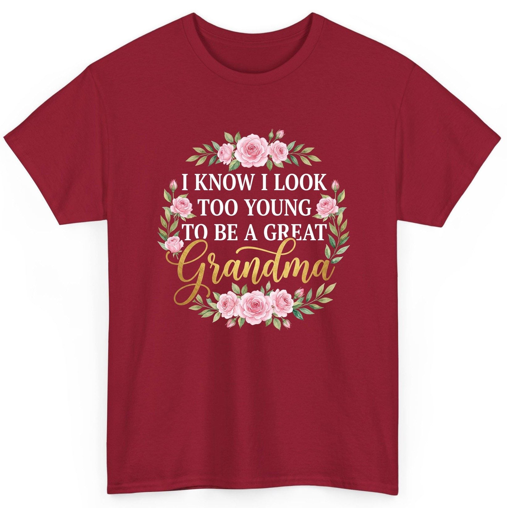 I KNOW I LOOK TOO YOUNG TO BE a GREAT Grandma T-Shirt - product mockup - Cardinal Red