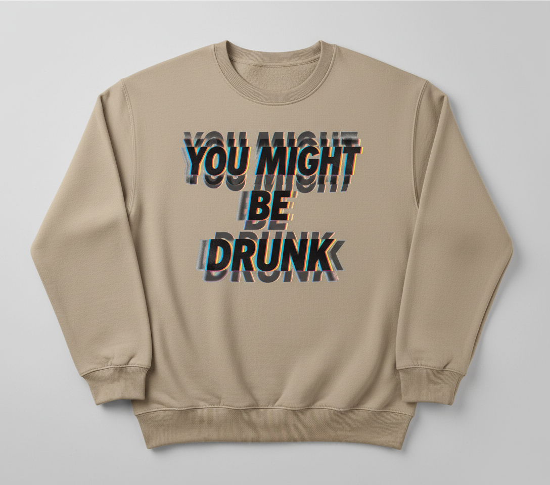 You Might Be Drunk Funny Glitch Text Design Sweatshirt - Sand