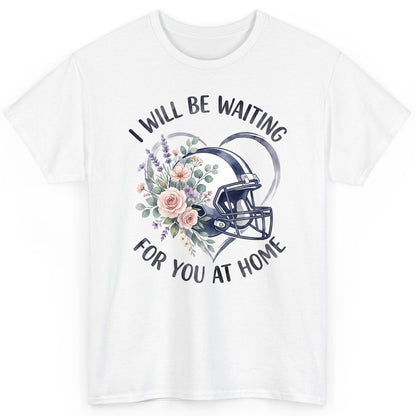 I Will Be Waiting for You at Home football T-Shirt White product mockup