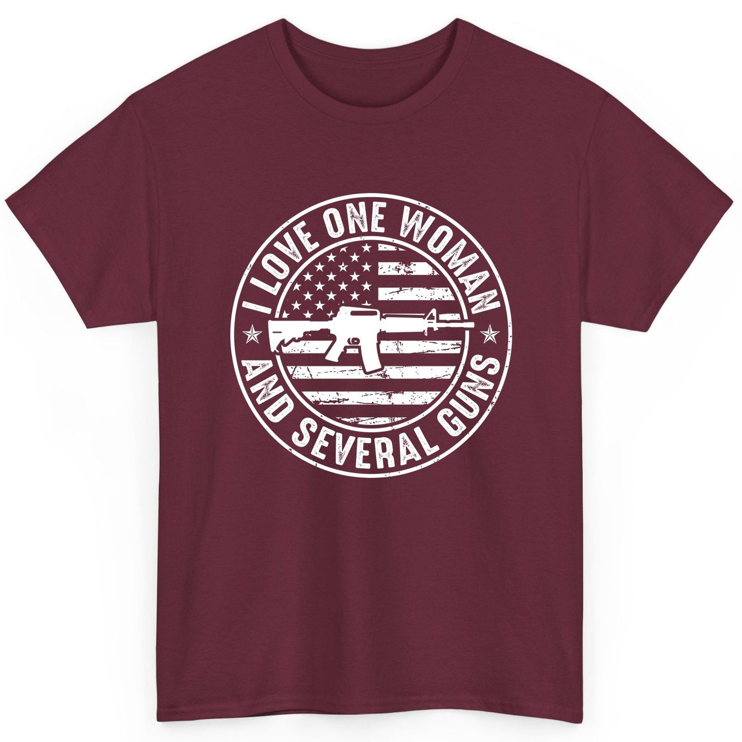 I LOVE ONE WOMAN AND Several GUNS Funny Gun Owners T-Shirt - product mockup - Maroon