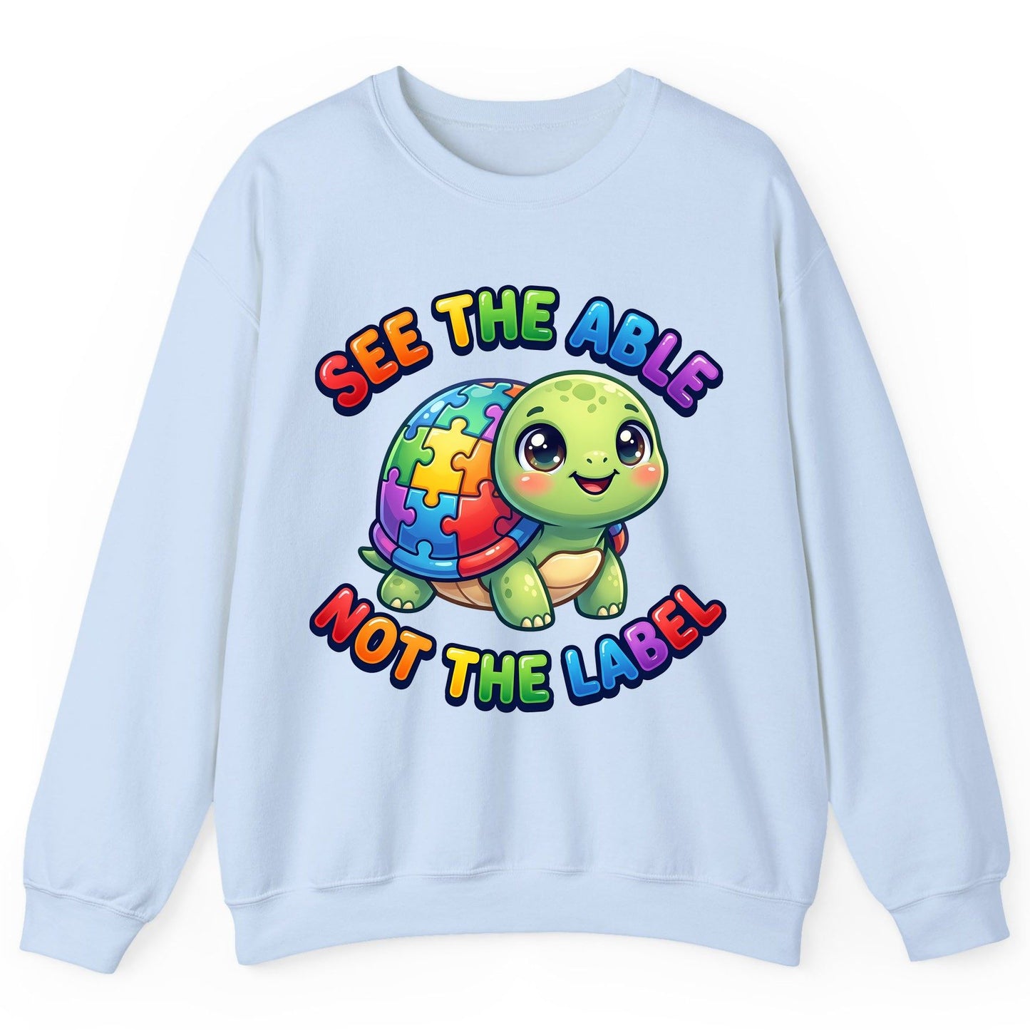 SEE THE ABLE NOT THE LABEL Autism Awareness Sweatshirt - product mockup - Light Blue
