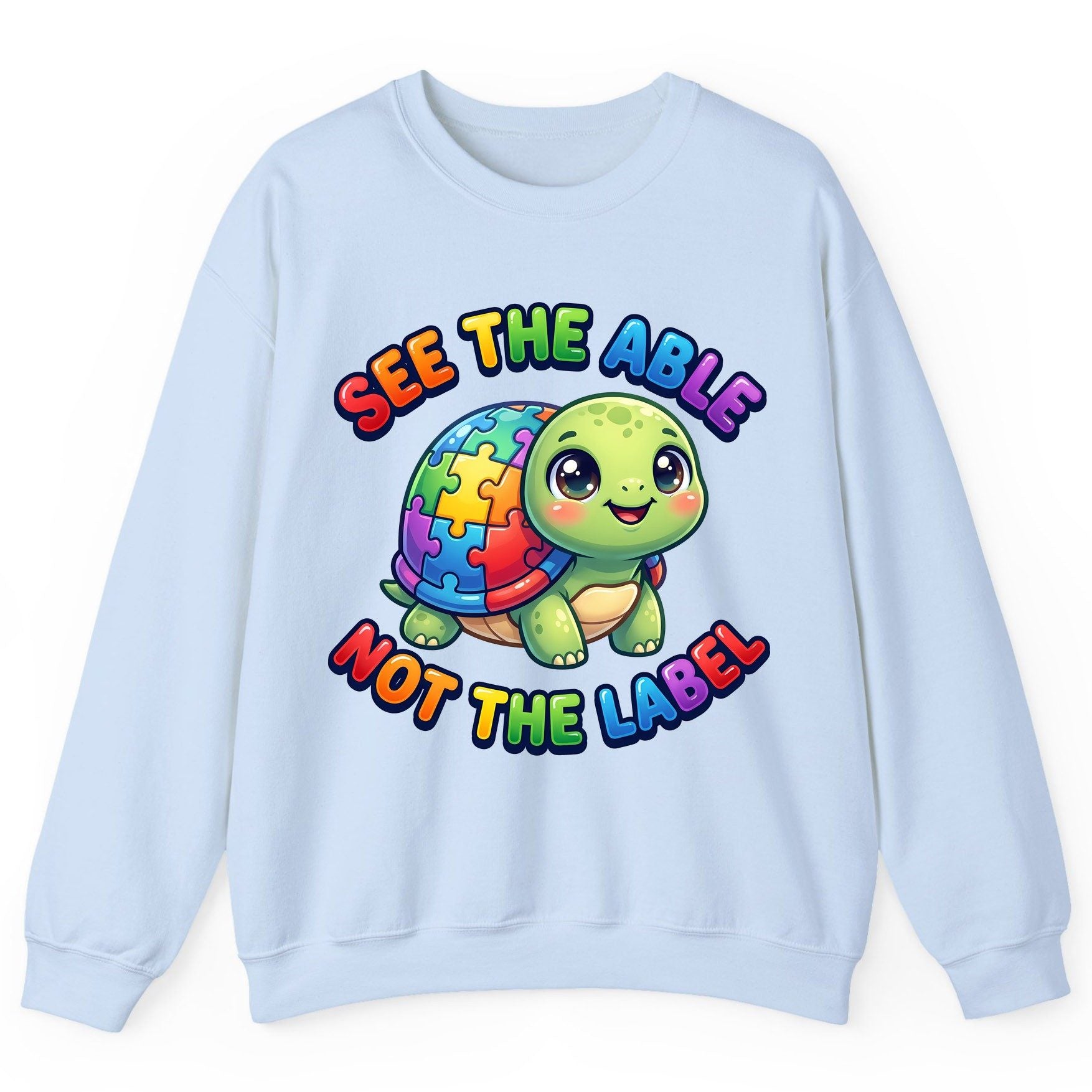 SEE THE ABLE NOT THE LABEL Autism Awareness Sweatshirt - product mockup - Light Blue