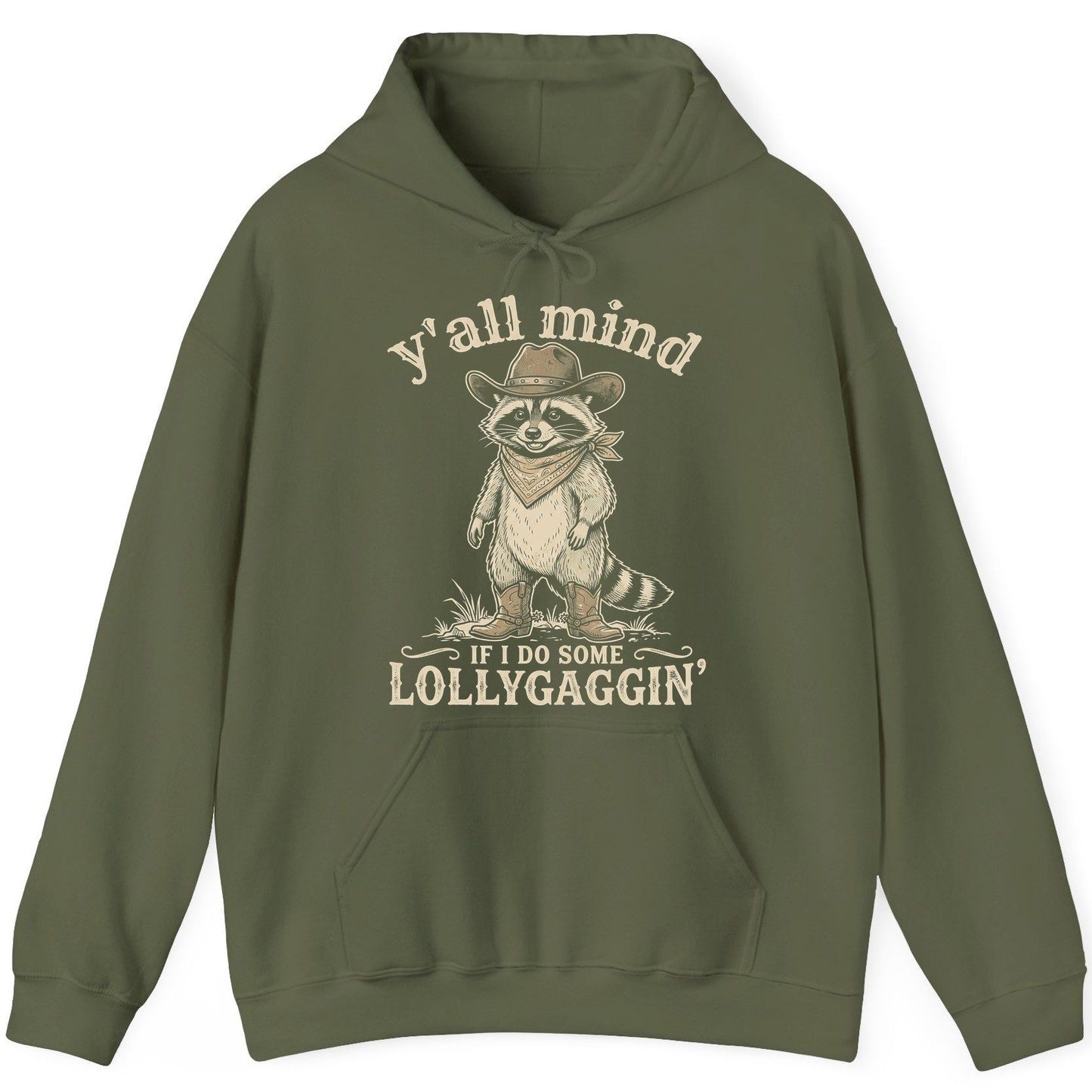 Y'all Mind IF I DO SOME Lollygagging' Funny Cowboy Raccoon Hoodie - product mockup - Military Green