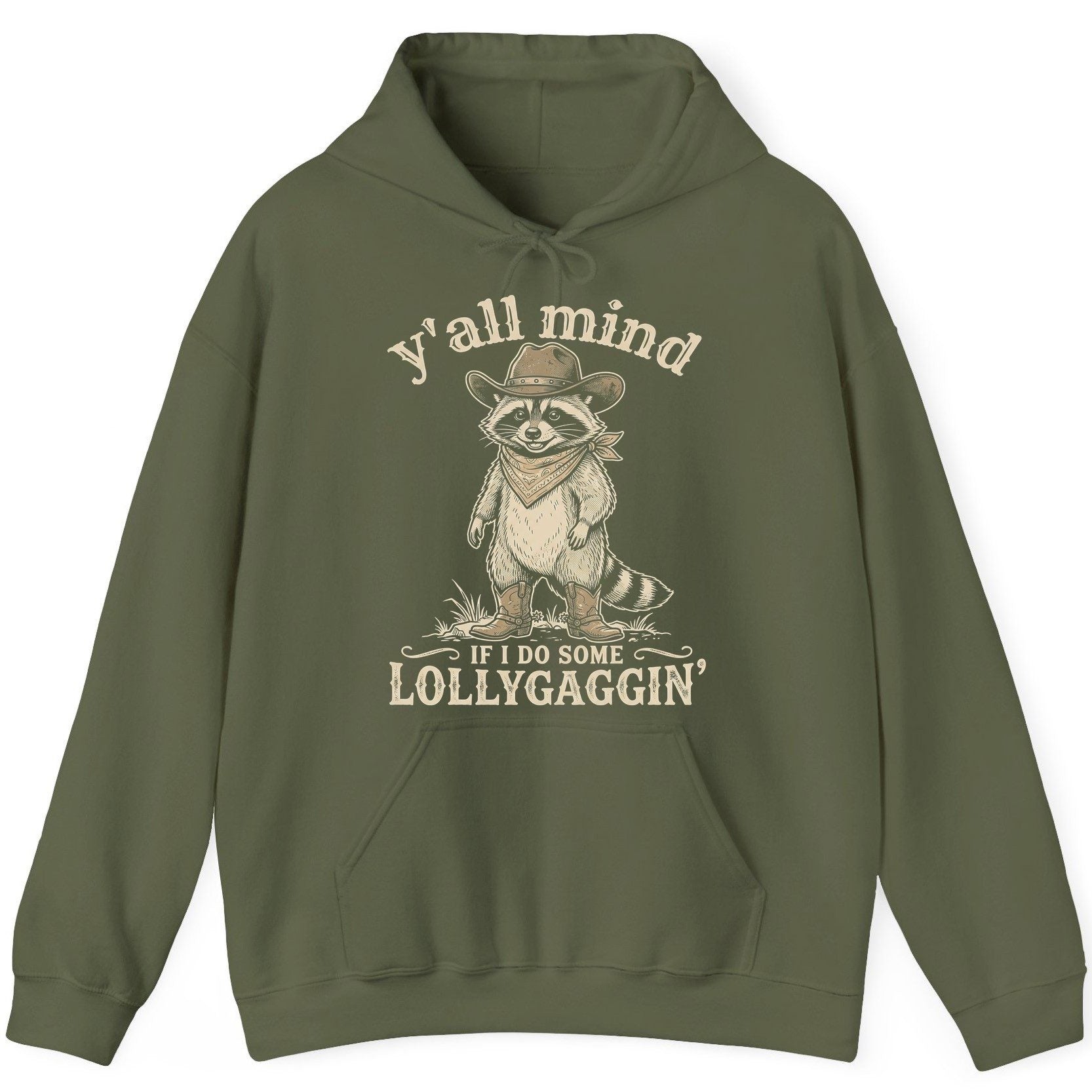 Y'all Mind IF I DO SOME Lollygagging' Funny Cowboy Raccoon Hoodie - product mockup - Military Green