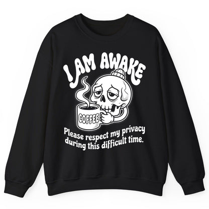 I Am Awake Please Respect My Privacy During This Difficult Time skull drinking coffee Sweatshirt Black product mockup