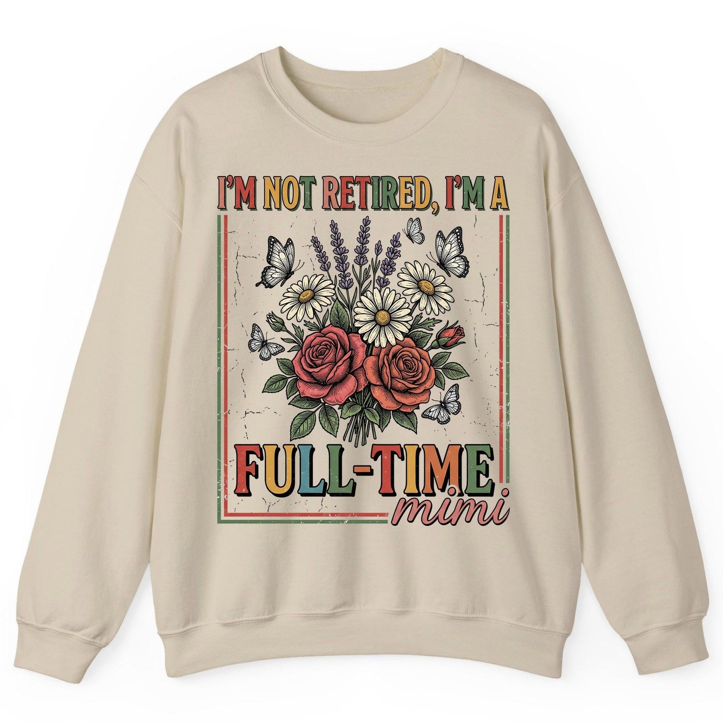 I'M NOT Retired I'M a Full-Time Mimi Retro Grandmother Sweatshirt - product mockup - Sand