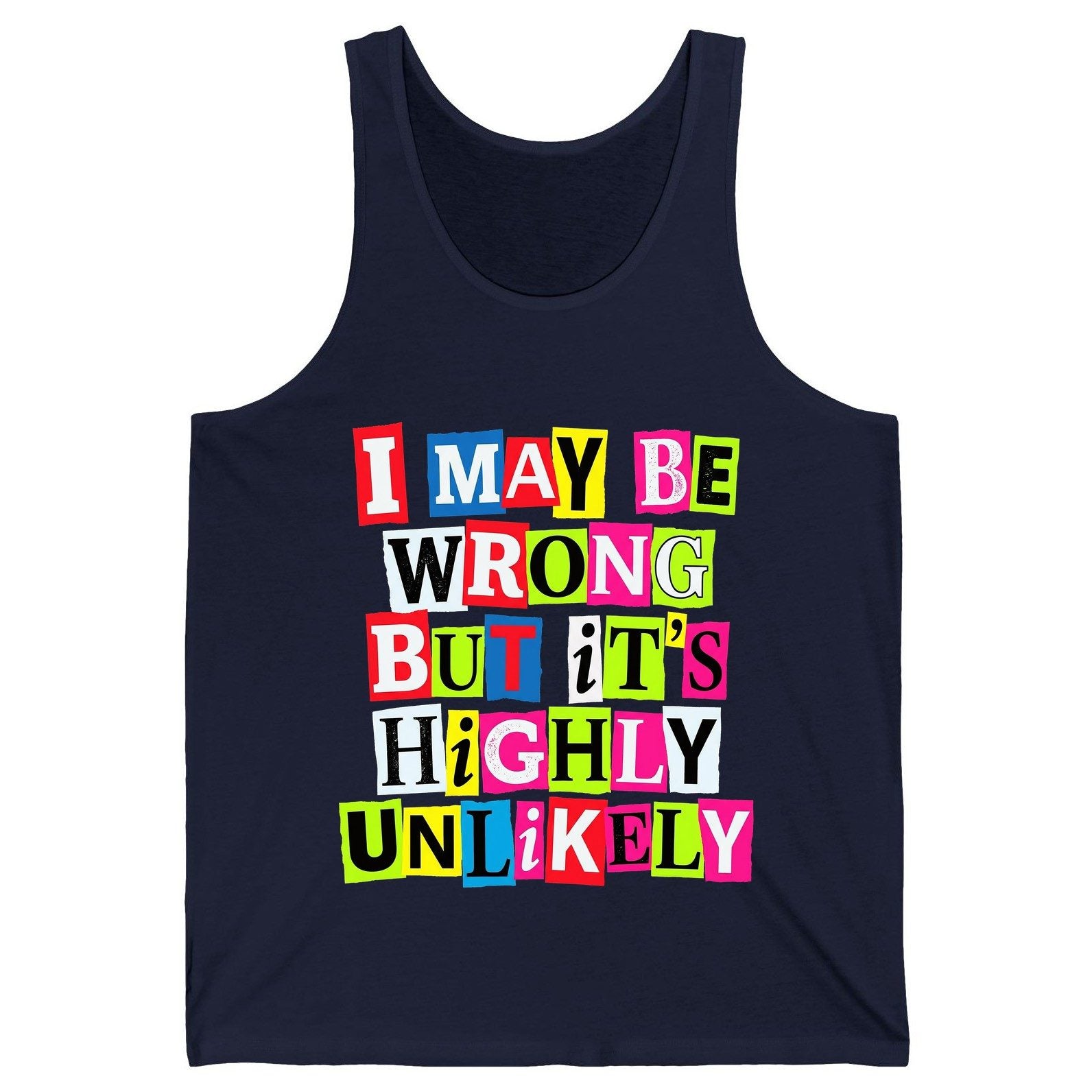 I MAY BE WRONG BUT It's HIGHLY Unlikely Funny Sarcastic Humor Tank Top - product mockup - Navy