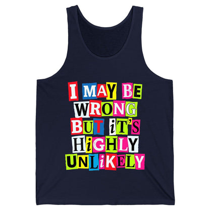 I MAY BE WRONG BUT It's HIGHLY Unlikely Funny Sarcastic Humor Tank Top - product mockup - Navy