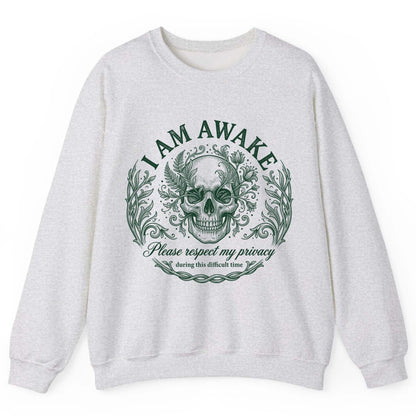 I Am Awake Please Respect My Privacy During This Difficult Time sarcastic skull Sweatshirt Ash product mockup