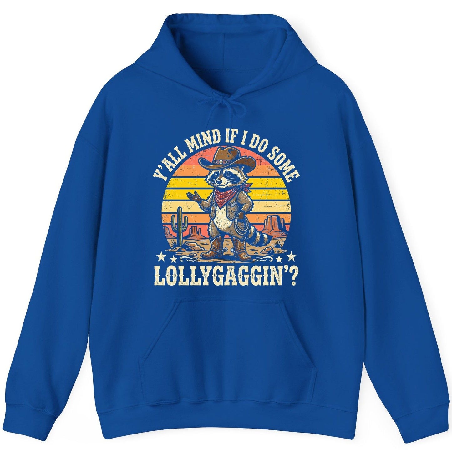 Y'ALL MIND IF I DO SOME Lollygaggin' Funny Cowboy Raccoon Hoodie - product mockup - Royal