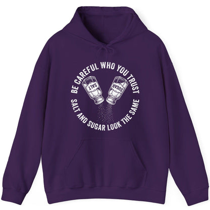 BE Careful WHO YOU TRUST SALT AND SUGAR LOOK THE SAME Hoodie - product mockup - Purple