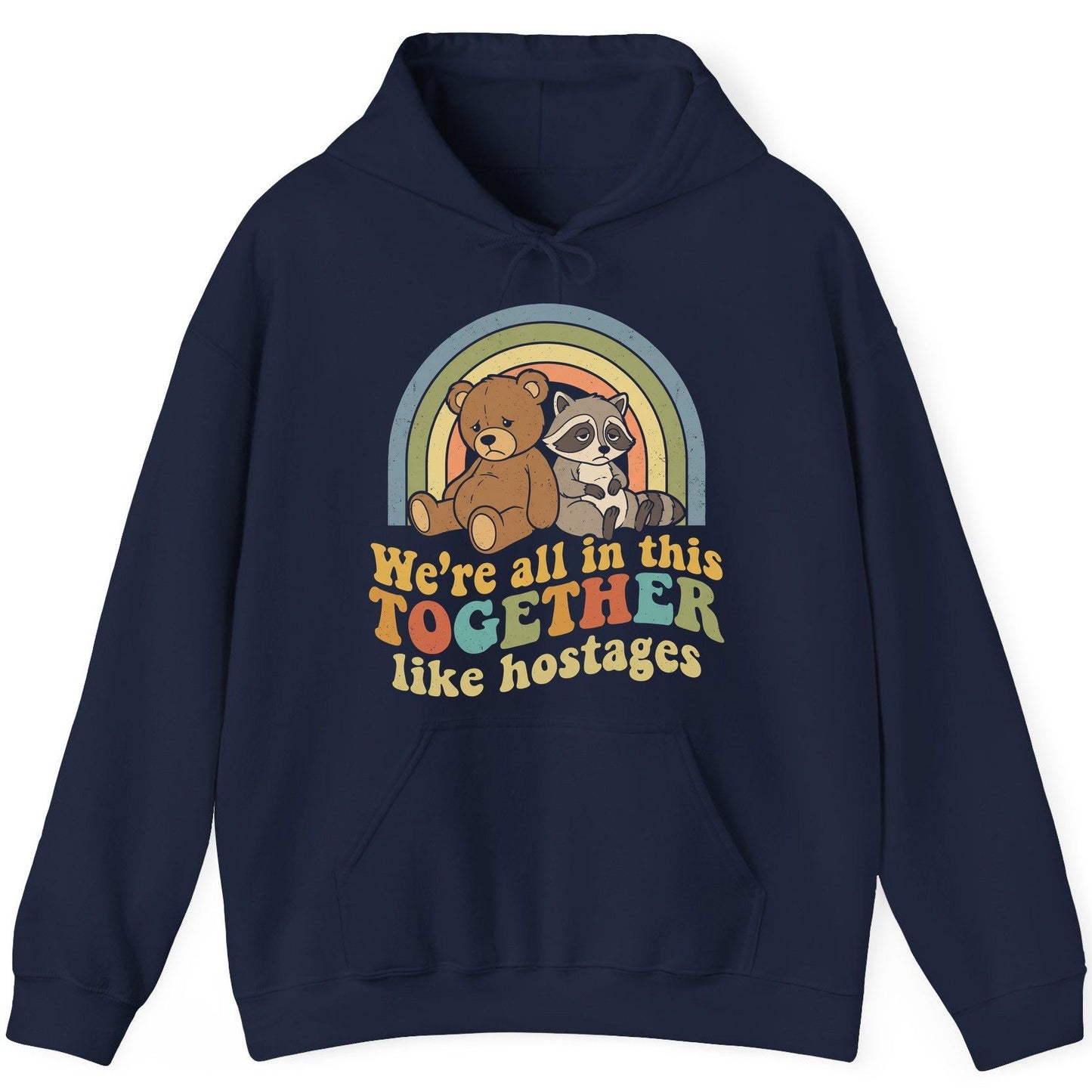 We're All in This Together Like Hostages sarcastic humor Hoodie Navy product mockup