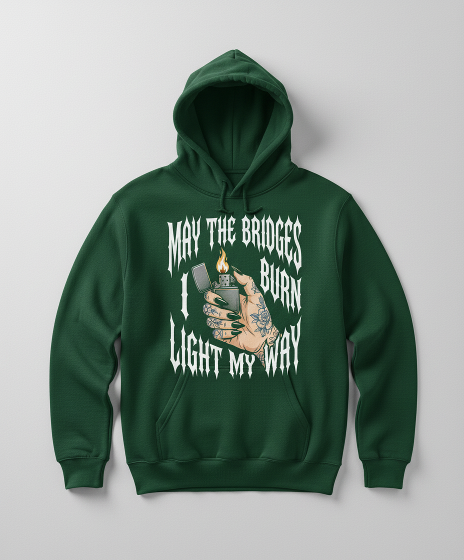 May The Bridges I Burn Light My Way Tattoo Hand Lighter Hoodie - Forest Green