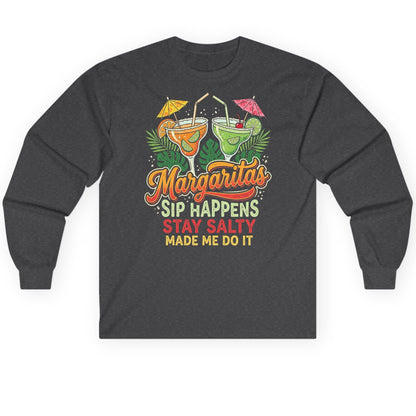 Margaritas Sip Happens Stay Salty Made Me Do It Long Sleeve Tee - product mockup - Dark Heather