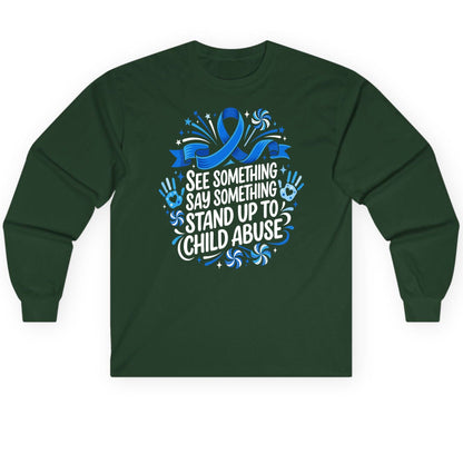 See Something Say Something Stand Up to Child Abuse Long Sleeve Tee - product mockup - Forest Green