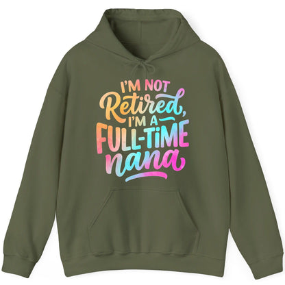 I'M NOT Retired I'M a Full-Time Nana Funny Grandma Hoodie - product mockup - Military Green