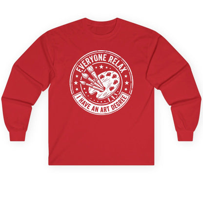 Everyone Relax I Have an Art Degree artists Long Sleeve Tee Red product mockup